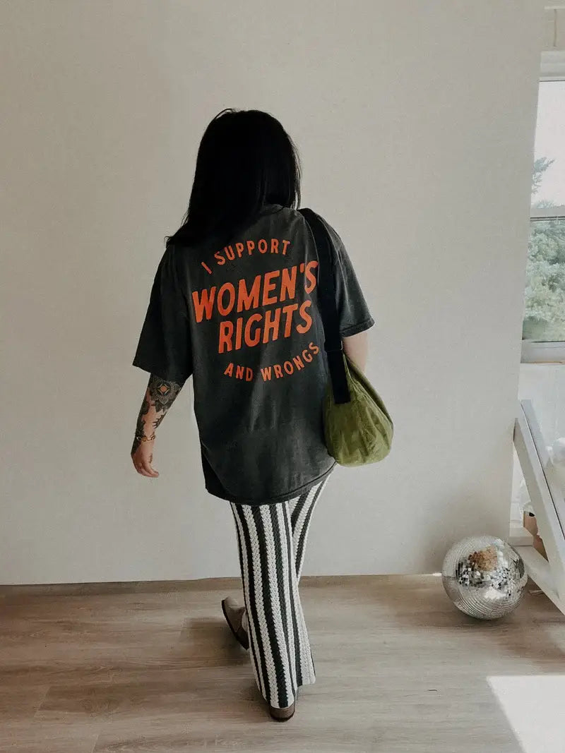 I Support Womens Rights and Wrongs Graphic Tee