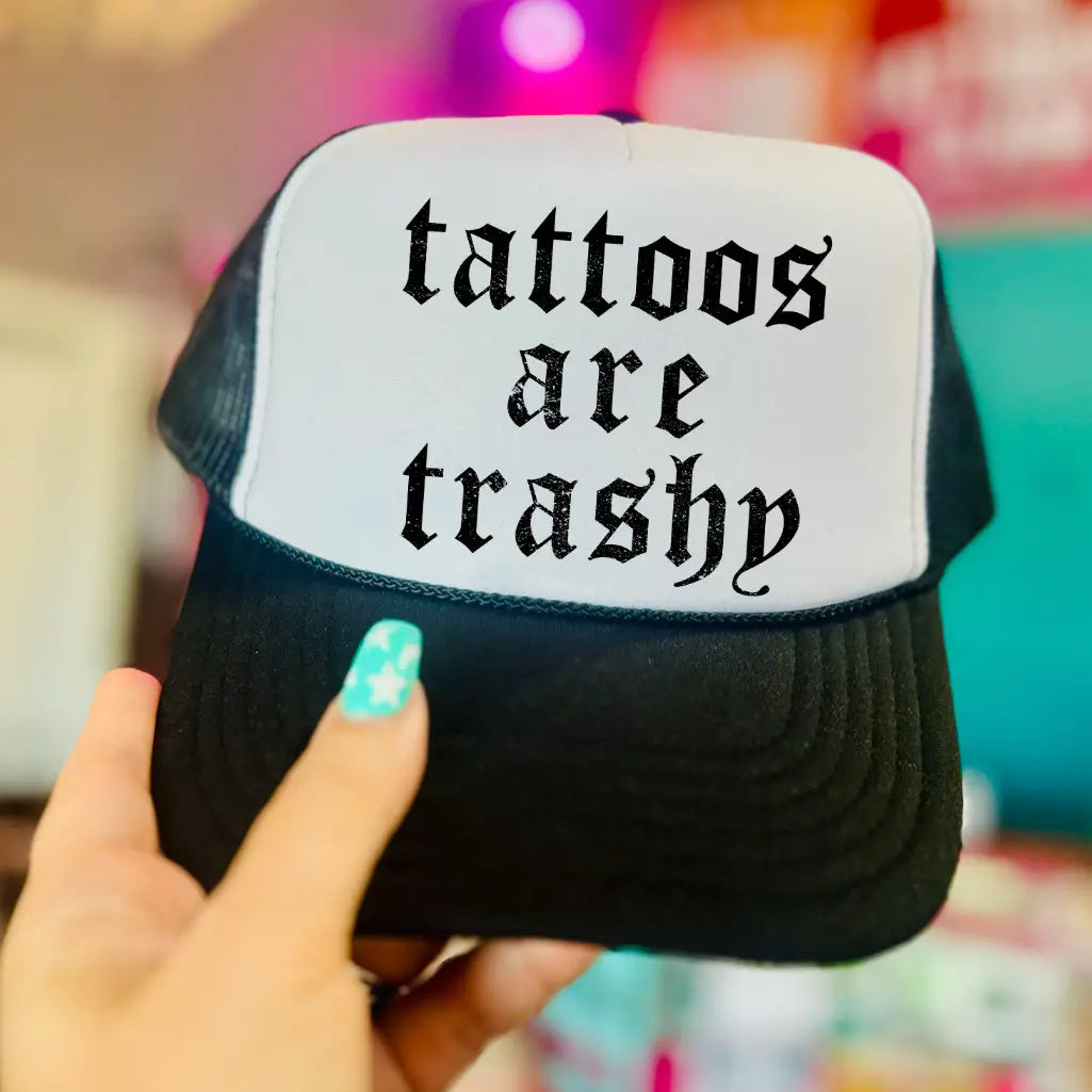 Tattoos are Trashy hat