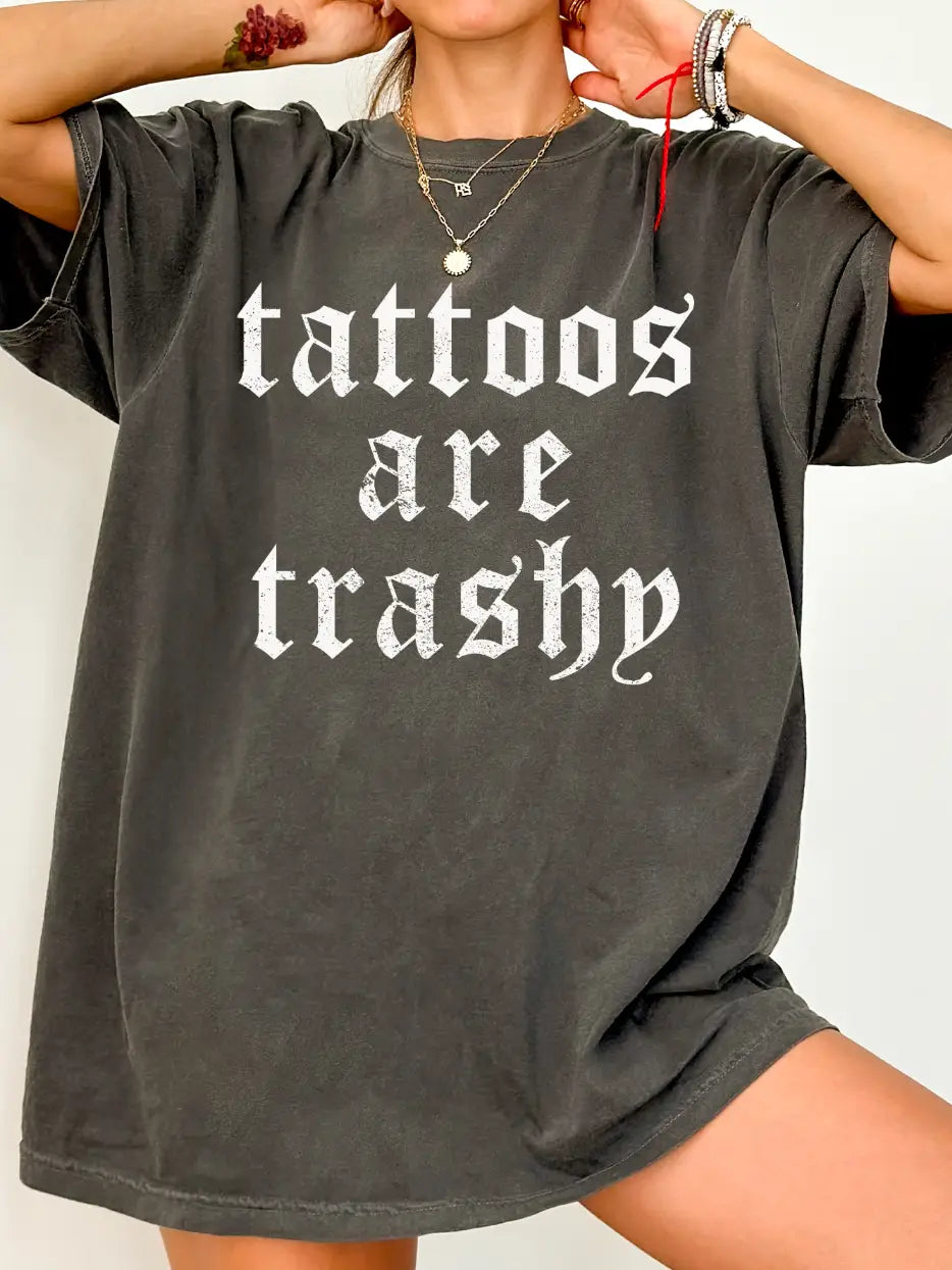 Tattoos are Trashy shirt