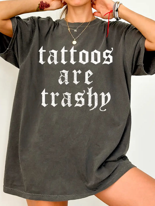 Tattoos are Trashy shirt